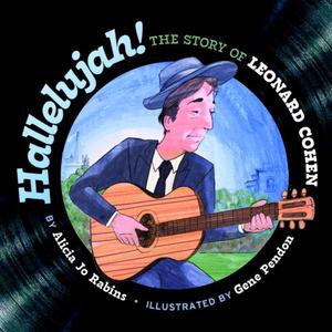 Hallelujah: The Story of Leonard Cohen: The Story of Leonard Cohen