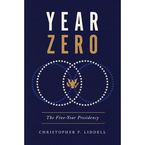 Year Zero: The Five-Year Presidency (Miller Center Studies on the Presidency) Book