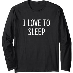 I Love To Sleep - Long Sleeve T-Shirt, Size M