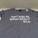 Don't Make Me Repeat Myself History Job Historic Historian T-Shirt, Size 2XL