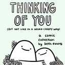 Thinking of You (but not like in a weird creepy way): A Comic Collection