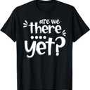 Are We There Yet Funny Road Trip Family Adventure Vacation T-Shirt (Black, S)