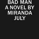 The First Bad Man: A Novel