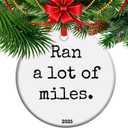 Ran A Lot of Miles - Run Lover Christmas Ornament 2025, Runner, Running Buddy Present, Marathon Training Keepsake Ceramic Xmas Tree Decor (C16)