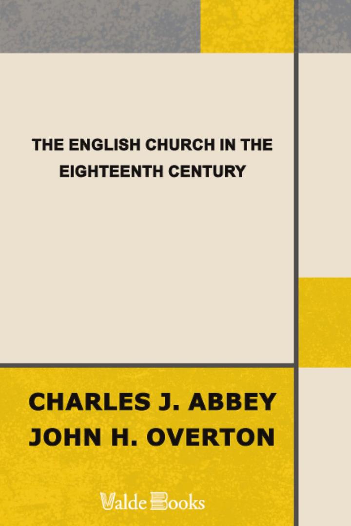 The English Church in the Eighteenth Century, by Charles J. Abbey (Author), John Henry Overton (Author)