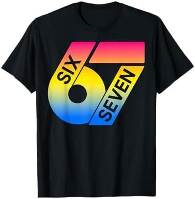 Six Seven 67 Colorful 6 7 Gen Alpha Slang Funny 6-7 Meme T-Shirt S