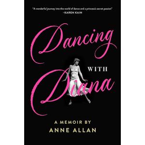 Dancing With Diana: A Memoir by Anne Allan
