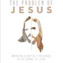 The Problem of Jesus Study Guide plus Streaming Video: Answering a Skeptic’s Challenges to the Scandal of Jesus