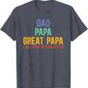 Dad Papa Great Papa I Just Keep Getting Better Great Papa T-Shirt S