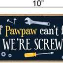 Honey Dew Gifts Man Cave Decor, If Paw Paw Can't Fix It We're Screwed 5 inch by 10 inch Hanging Wood Wall Decor, Decorative Wood Sign, Best Dad Gifts, 75809