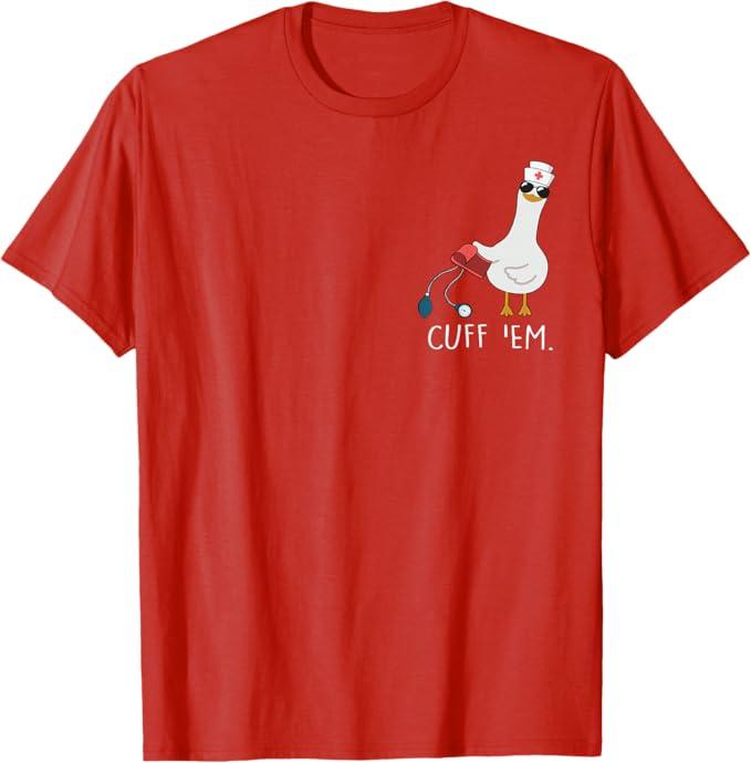 Cuff 'Em Goose Nurse Funny Silly Goose ER Nurse T-Shirt, XL