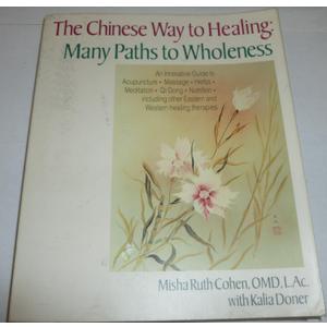 Chinese Way to Healing: Many Paths to WHoleness