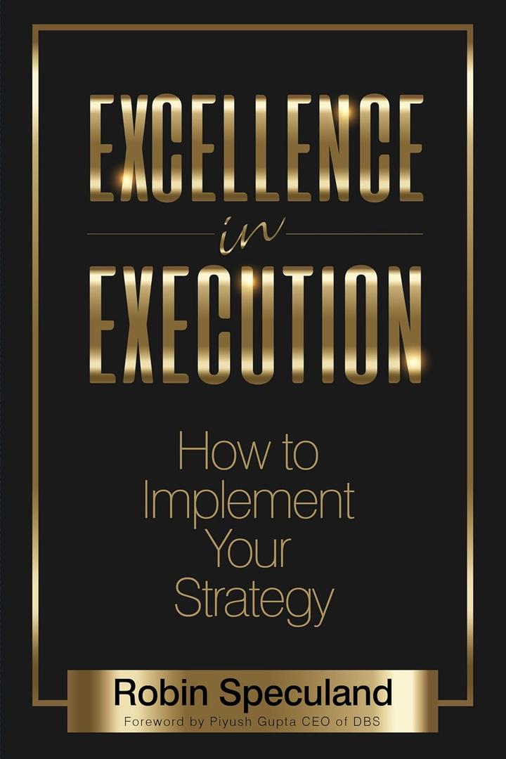 Excellence in Execution: How to Implement Your Strategy