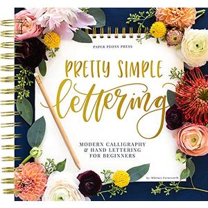 Pretty Simple Lettering: A Step-by-Step Hand Lettering and Modern Calligraphy Workbook for Beginners (Premium Spiral-Bound Hardcover)
