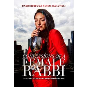 Confessions of a Female Rabbi: Relevant Religion in an On-Demand World