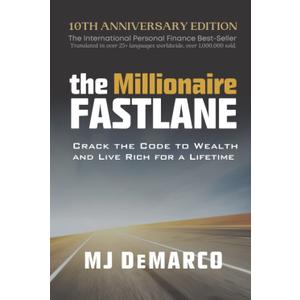 The Millionaire Fastlane: Crack the Code to Wealth and Live Rich for a Lifetime
