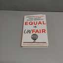 Equal Is Unfair: America's Misguided Fight Against Income Inequality